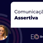 Comunicação Assertiva - Aprenda a arte de falar e influenciar